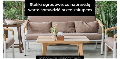 Stoliki ogrodowe: co naprawdę warto sprawdzić przed zakupem