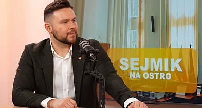 SEJMIK NA OSTRO: MATEUSZ JĘDRACHOWICZ
