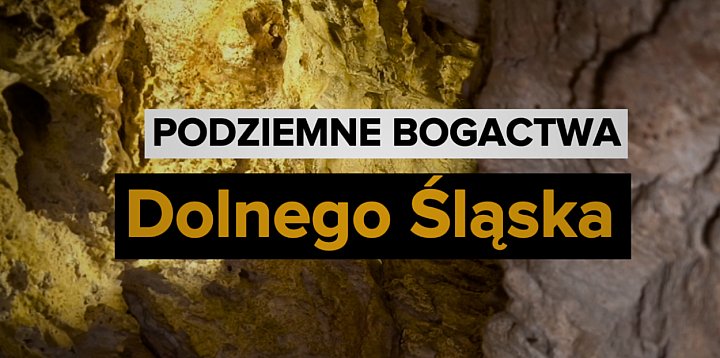 Podziemne bogactwa Dolnego Śląska